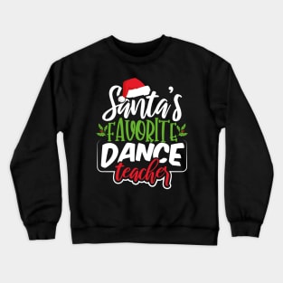 Santa's Favorite Dance Teacher Crewneck Sweatshirt